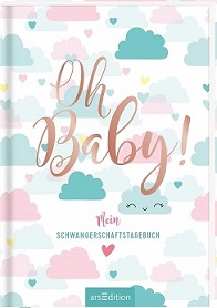 Oh Baby!: Mein Tagebuch für die Schwangerschaft